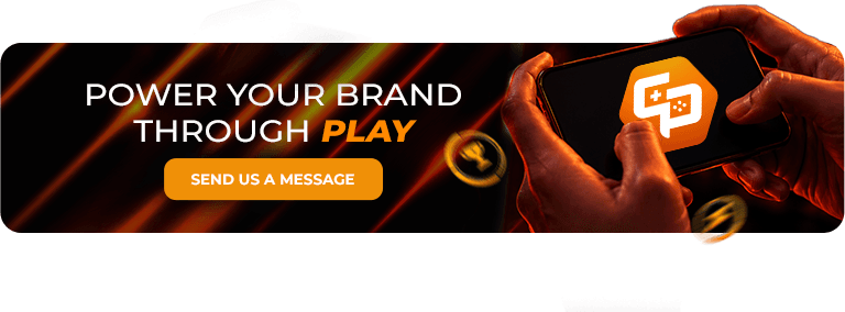 Power your brand through play — send us a message